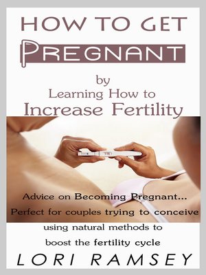 cover image of How to Get Pregnant by Learning How to Increase Fertility